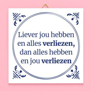 Tegeltje Liever jou hebben…