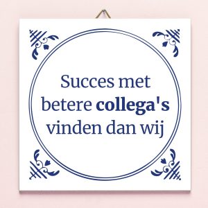 Tegeltje Betere collega’s vinden