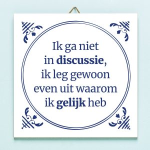 Tegeltje Ik ga niet in discussie